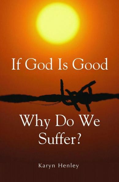 If God Is Good Why Do We Suffer?