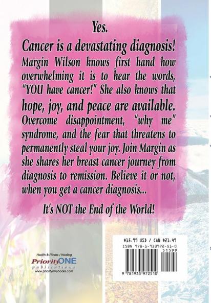 It's NOT the End of the World!: Life Lessons of a Breast Cancer Survivor