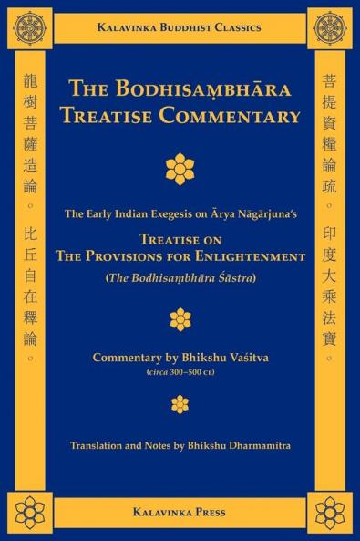 The Bodhisambhara Treatise Commentary: The Early Indian Exegesis on Arya Nagajuna's Treatise on the Provisions for Enlightenment the Bodhisambhara Sastra (Kalavinka Buddhist Classics)