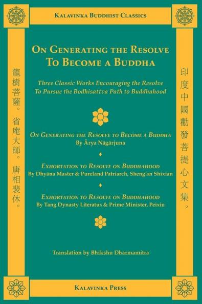 On Generating the Resolve to Become a Buddha: Three Classic Texts on the Bodhisattva Vow: On Generating the Resolve to Become a Buddha Chapter Six of ... on Buddhahood (Kalavinka Buddhist Classics)
