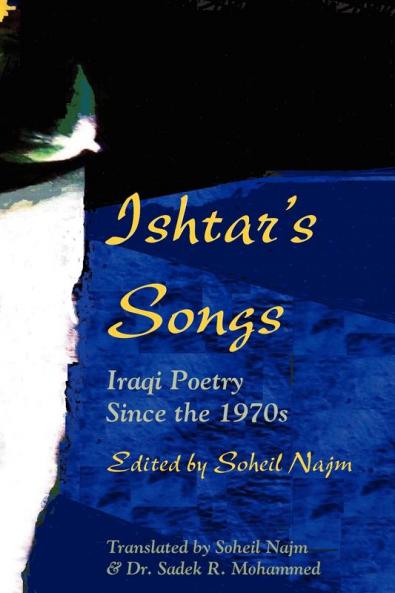 Ishtar's Songs: Iraqi Poetry Since the 1970s