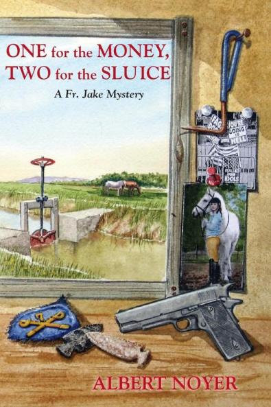 One for the Money Two for the Sluice: A Fr. Jake Mystery