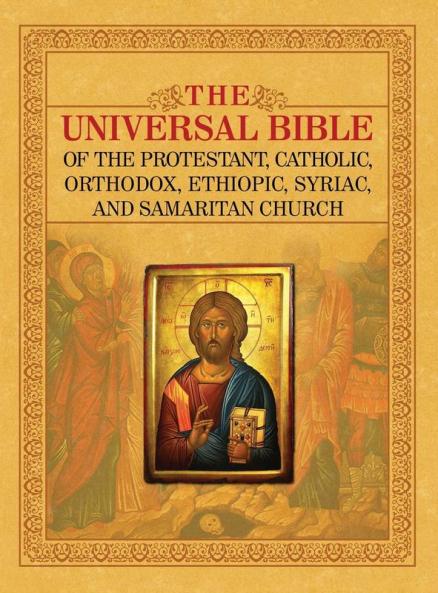 THE UNIVERSAL BIBLE OF THE PROTESTANT CATHOLIC ORTHODOX  ETHIOPIC SYRIAC AND SAMARITAN CHURCH