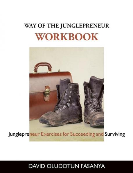 Way of the Junglepreneur WORKBOOK: Junglepreneur Exercises for Succeeding and Surviving