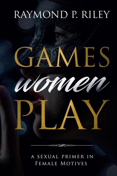 Games Women Play: A Sexual Primer in Female Motives