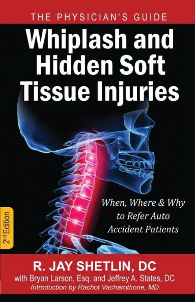 Whiplash and Hidden Soft Tissue Injuries: When Where and Why to Refer Auto Accident Patients
