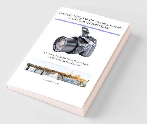 Photographer's Guide to the Panasonic Lumix DMC-FZ2500/FZ2000