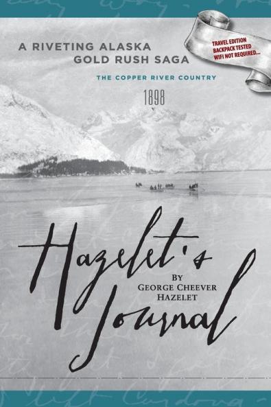 HAZELET'S JOURNAL A Riveting Alaska Gold Rush Saga