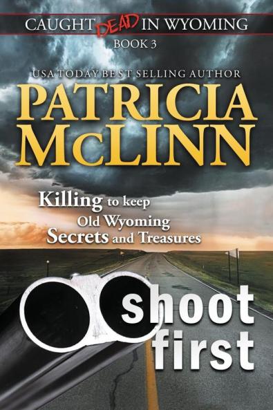 Shoot First (Caught Dead in Wyoming Book 3)