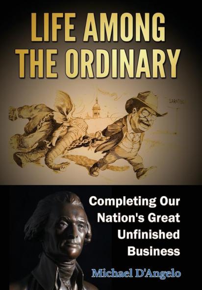 Life Among the Ordinary: Completing Our Nation's Great Unfinished Business