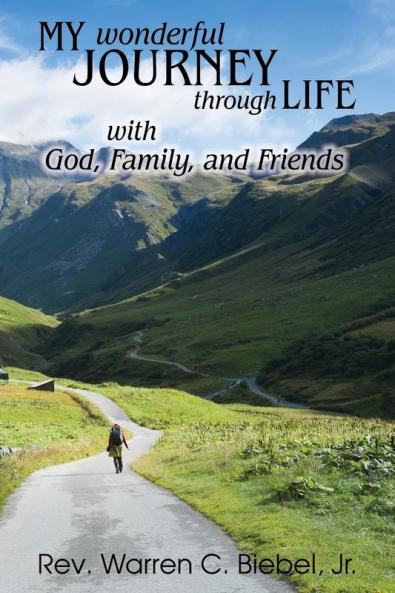 My Wonderful Journey Through Life - with God Family and Friends: An Ordinary Person - Extraordinary Results: That's the Way God Works!