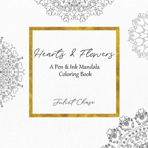 Hearts and Flowers: A Pen and Ink Mandala Coloring Book