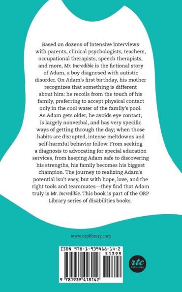 Mr. Incredible: A Story about Autism Overcoming Challenging Behavior and a Family's Fight for Special Education Rights (the Orp Libr