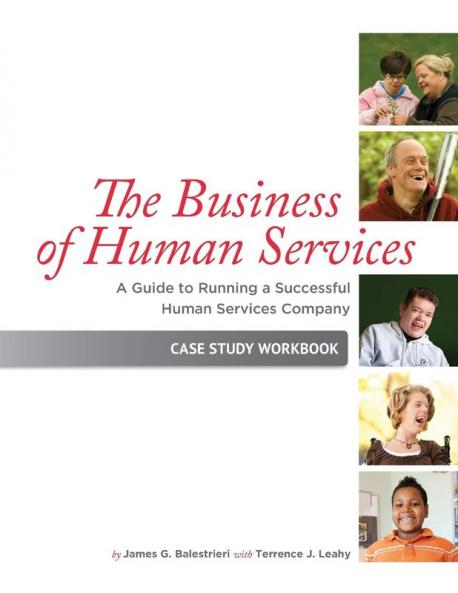 The Business of Human Services: A Guide to Running a Successful Human Resources Company: Case Study Workbook