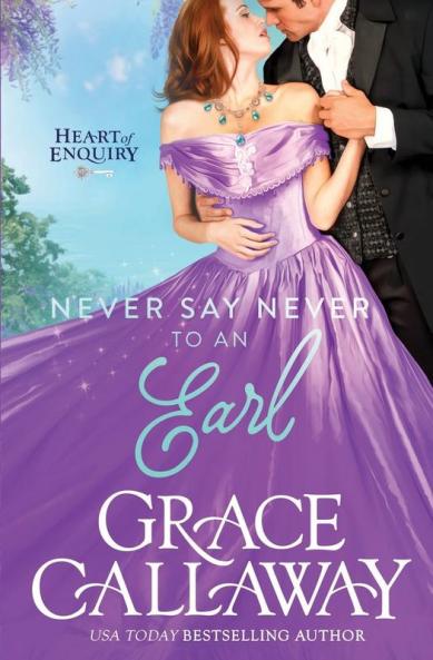 Never Say Never to an Earl: 5 (Heart of Enquiry)