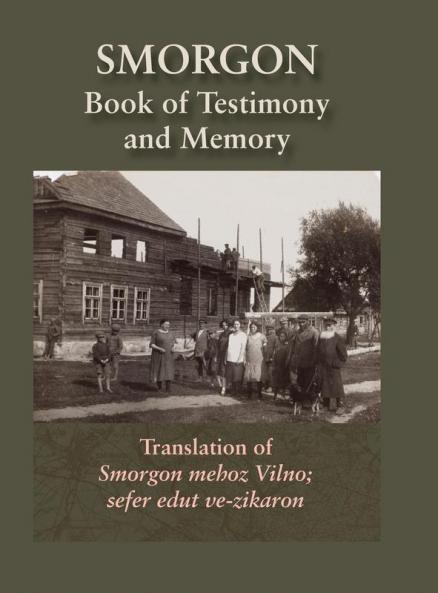 Smorgonie District Vilna; Memorial Book and Testimony (Smarhon Belarus)