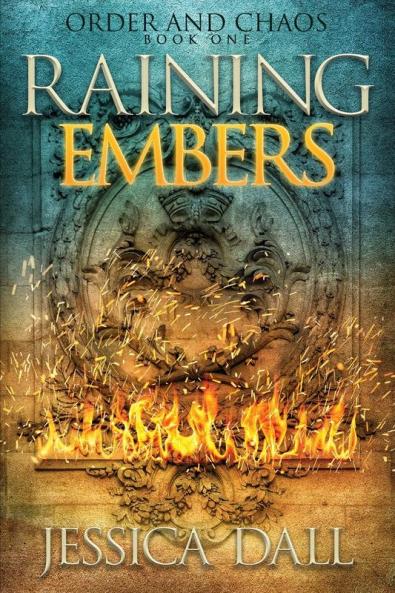 Raining Embers: 1 (Order and Chaos)