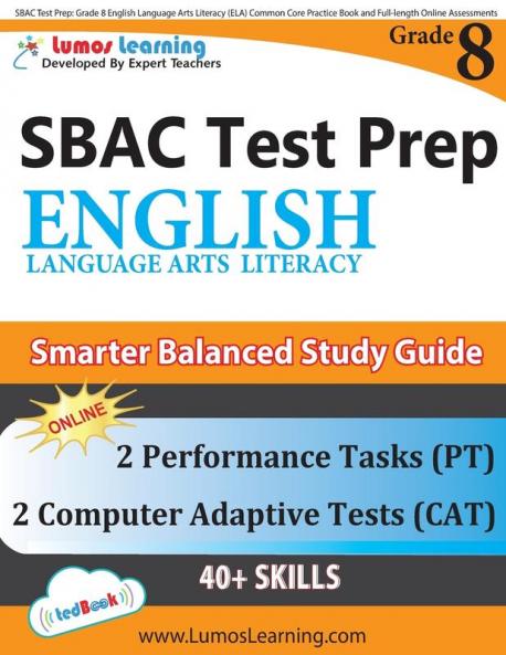 SBAC Test Prep: Grade 8 English Language Arts Literacy (ELA) Common Core Practice Book and Full-length Online Assessments: Smarter Balanced Study Guide