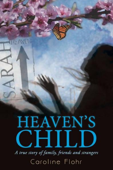 Heaven's Child: A True Story of Family Friends and Strangers