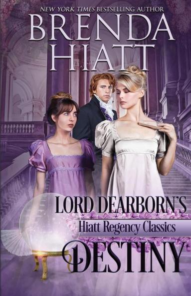 Lord Dearborn's Destiny: 3 (Hiatt Regency Classics)