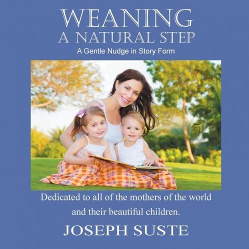Weaning: A Natural Step: A Gentle Nudge in Story Form