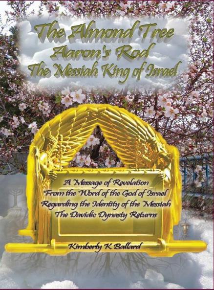 The Almond Tree Aaron's Rod The Messiah KING of Israel