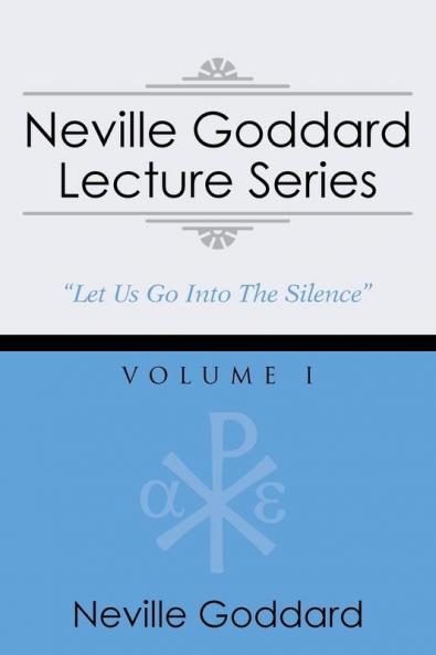 Neville Goddard Lecture Series Volume I
