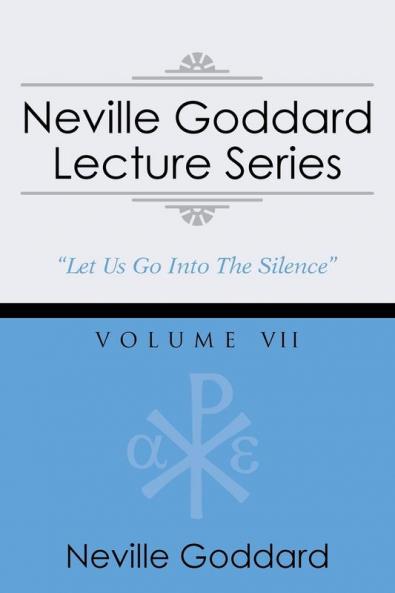 Neville Goddard Lecture Series Volume VII