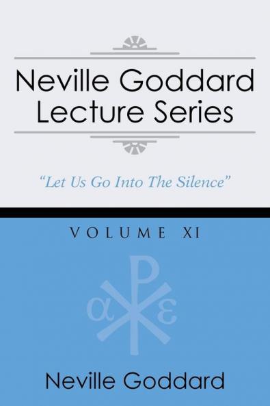 Neville Goddard Lecture Series Volume XI