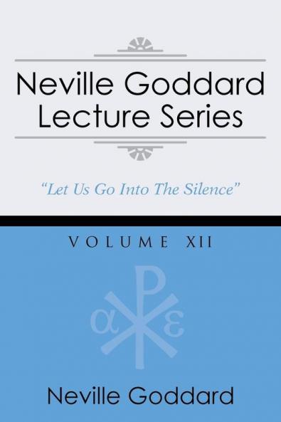 Neville Goddard Lecture Series Volume XII