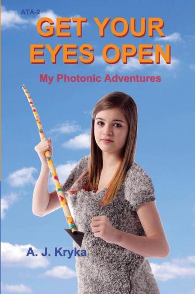 Get Your Eyes Open: My Photonic Adventures: 2 (Annie's Travel Adventures)