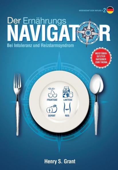 Der ERNÄHRUNGSNAVIGATOR: Finden Sie die perfekten Portionsgrößen bei Fructose- Lactose- und/oder Sorbitintoleranz oder Reizdarm [wissenschaftliche Auflage]