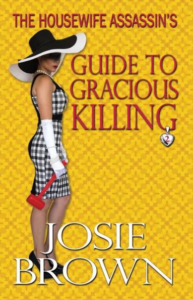 The Housewife Assassin's Guide to Gracious Killing: 2