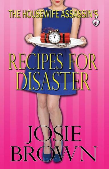 The Housewife Assassin's Recipes for Disaster: 6
