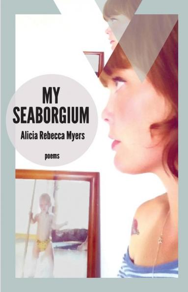 My Seaborgium: Poems: 2 (Mineral Point Poetry)