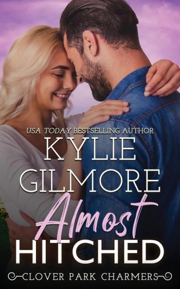 Almost Hitched: 6 (Clover Park Charmers)