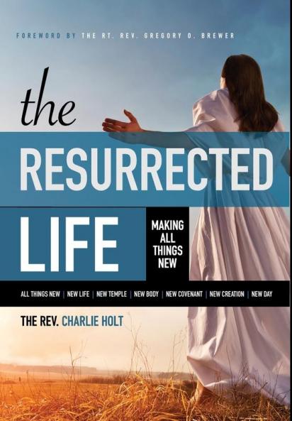The Resurrected Life: Making All Things New