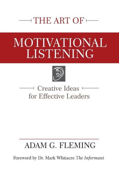 The Art of Motivational Listening: Creative Ideas for Effective Leaders