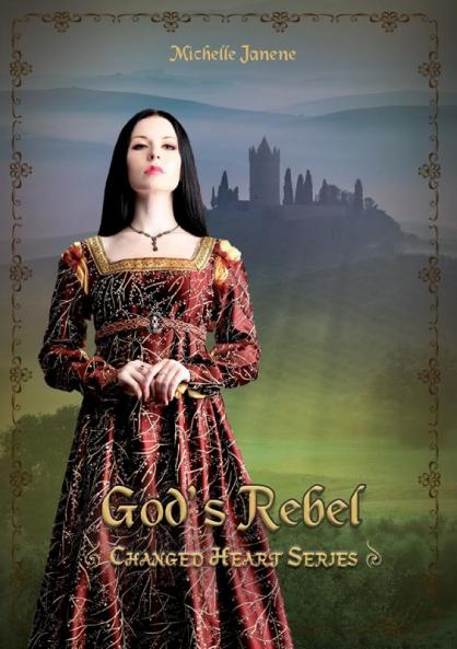 God's Rebel: 1 (Changed Hearts)
