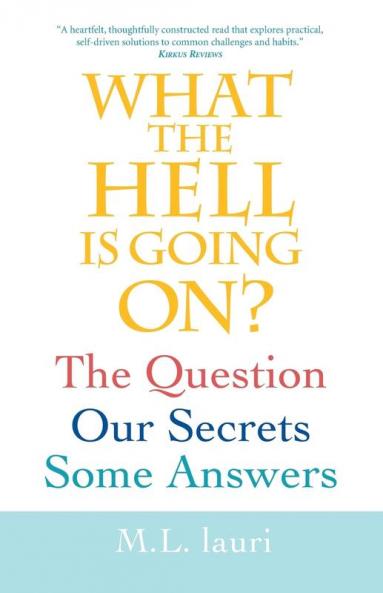 What The Hell Is Going On? The Question Our Secrets Some Answers