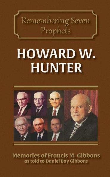 Howard W. Hunter: 5 (Remembering Seven Prophets)