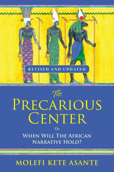 THE PRECARIOUS CENTER OR WHEN WILL THE AFRICAN NARRATIVE HOLD?