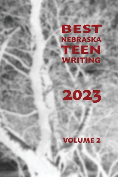 Best Nebraska Teen Writing 2023 Volume 2