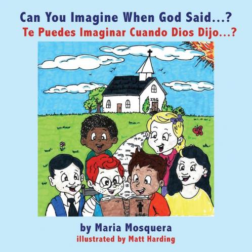 Can You Imagine When God Said . . . ? ¿Te Puedes Imaginar Cuando Dios Dijo . . . ? (Spanish Edition)