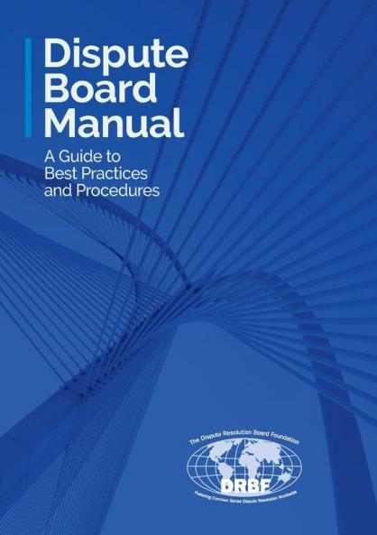 Dispute Board Manual: A Guide to Best Practices and Procedures