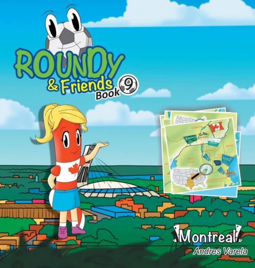 Roundy and Friends: Soccertowns Book 9 - Montreal