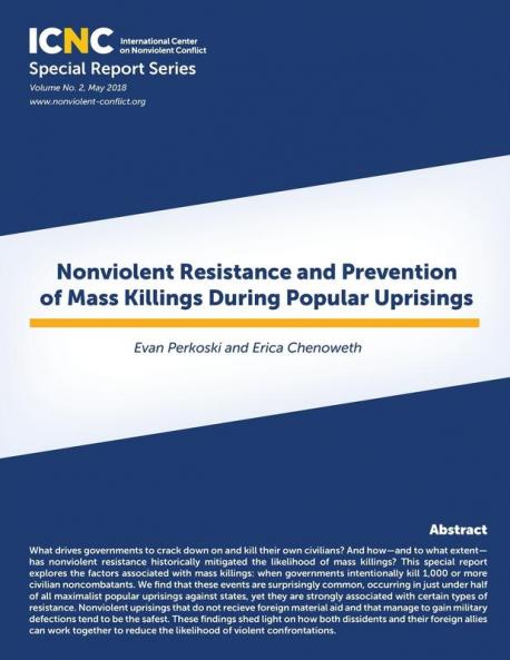 Nonviolent Resistance and Prevention of Mass Killings During Popular Uprisings: 2 (Icnc Special Report)