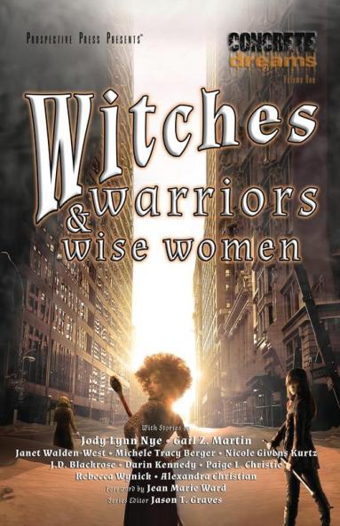 Witches Warriors and Wise Women: 1 (Concrete Dreams)