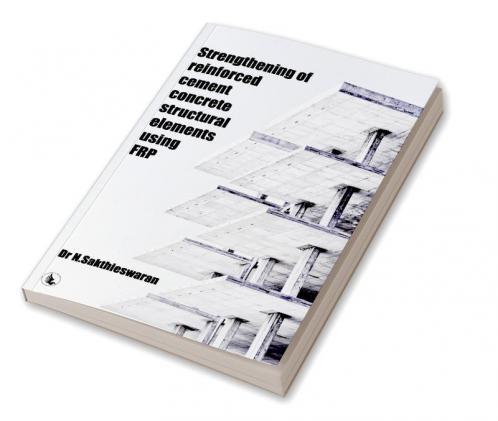 Strengthening Of Reinforced Cement Concrete Structural Elements Using FRP