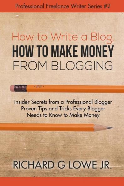 How to Write a Blog How to Make Money from Blogging